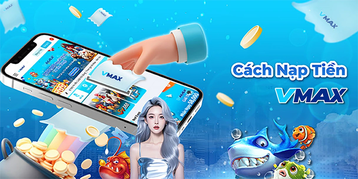 Cách nạp tiền vào Vmax