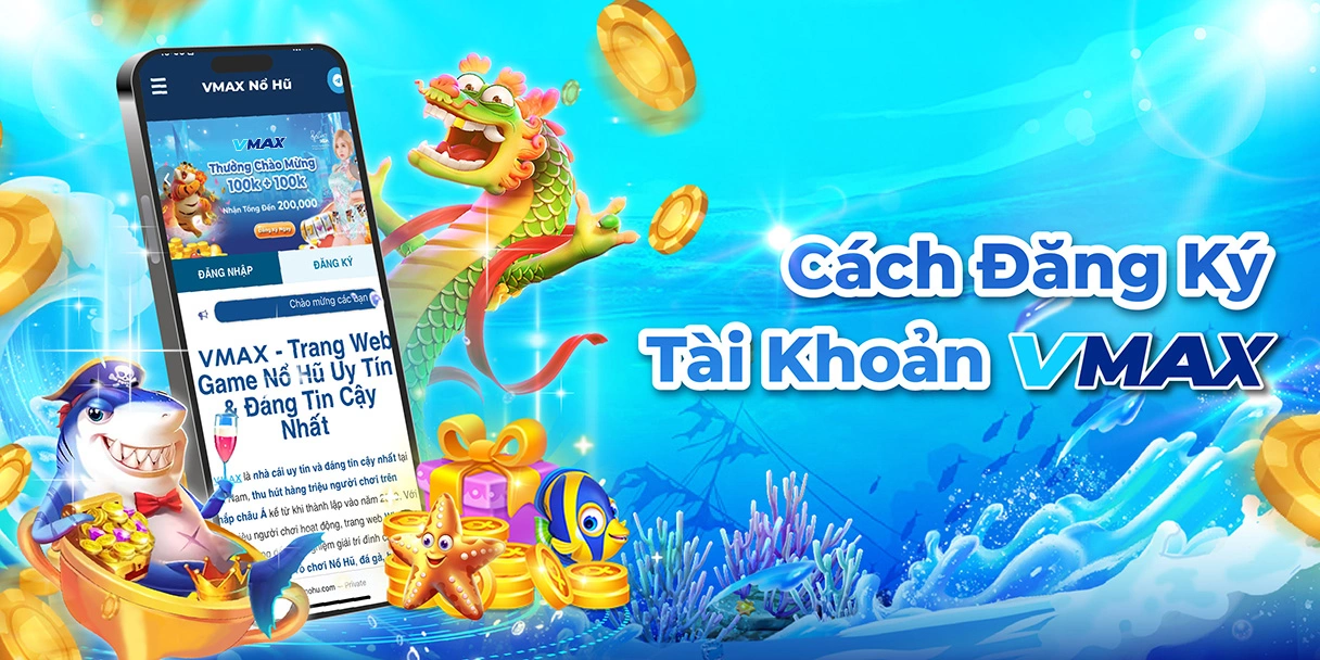 Cách đăng ký tài khoản Vmax
